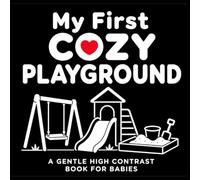 My First Cozy Playground: A Gentle High Contrast Book for Babies (High Contrast Baby Books)