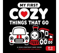 My First Cozy Things That Go: A High-Contrast Baby Book for Newborns and Babies