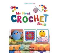 My First Crochet Book: Learn To Crochet: Kids