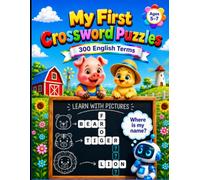 My First Crossword Puzzles: Picture Crosswords for Kids Ages 5-7 | Learn More than 300 Words While Playing (Learn While Playing)