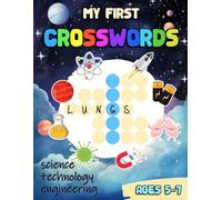 My First Crosswords - Writing and Word Learning Activity Book for Kids Ages 5-7: Colorful Picture Puzzles: Science, Technology and Engineering