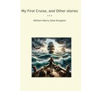My First Cruise, and Other stories (Classic Books)