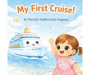 My First Cruise!: By Michelle Malliet & Kim England