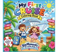 My First Cruise Coloring Book: A Fun Cruise Ship Vacation Adventure for Kids Ages 3+ (Big Moments for Little Kids)