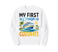 My First Cruise Cozumel Sweatshirt