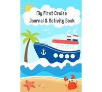 My First Cruise Journal & Activity Book: A Kid's Keepsake To Note Down Their First Cruise Adventures