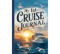 My First Cruise Journal: With 100 Prompts to Record Your Big Adventures at Sea