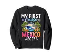My First Cruise Mexico 2027 Vacation Travel Cruise Memory Sweatshirt