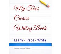 My First Cursive Writing Book: Created by a mother of six boys with messy handwriting. A Progressive Handwriting Workbook for Kids Ages 5-8 to Learn Cursive Letters Through Tracing and Practice