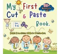 My First Cut & Paste Book for Kids Ages 3-6: Fun Scissor Skills Activities to Build Fine Motor Skills, Hand-Eye Coordination, and Creativity in Preschool and Kindergarten Kids