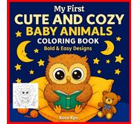 My First Cute and Cozy Baby Animals Coloring Book: Bold & Easy Designs