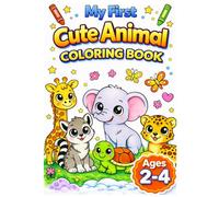 My First Cute Animal Coloring Book for Ages 2-4 (Little Hands Coloring Books: My First - Ages 1, 2, 3, 4)