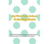 My First Cute Animal Coloring Book: Learn animal names while coloring cute zoo friends! Perfect for kids ages 2 and up.