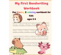 My First Cute Animal Handwriting Workbook: Fun Letter Tracing & Coloring Activity Book for Kids Ages 3-5 | Alphabet Practice with Capybaras, Axolotls, and Friends