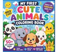 My First Cute Animals Coloring Book Bold & Easy Perfect For Toddlers Ages 2 - 5: 50+ Big Simple Designs with Thick Lines for Easy Coloring | Perfect ... and Girls | Fun and Stress-Free Activity Book
