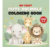 My First Cute Animals Coloring Book: Color, PLay and Have Fun! (Fun & Learning for Toddlers)