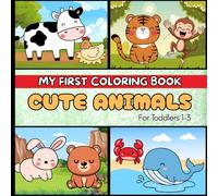 My First Cute Animals Coloring Book: Kids Coloring Book for Toddlers Ages 1-3
