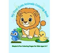My First Cute Animals Coloring Book: Simple & Fun Coloring Pages for Kids Ages 3-7