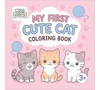 My First Cute Cat Coloring Book: My First Cute Cat Coloring Book for Kids, Simple Big Designs, 50 Fun Kitten Pages for Toddlers and Preschoolers (Woo Woo's My First Coloring Books)