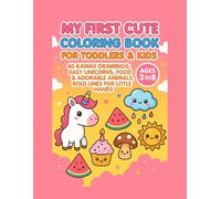 My first cute coloring book for kids for toddlers&kids: 40 kawaii drawings:Easy unicorns, food&adorable animals.Bold lines for little hands