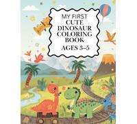 My First Cute Dinosaur Coloring Book: 30 Fun and Easy Dinosaur Coloring Pages for Kids Ages 3-5