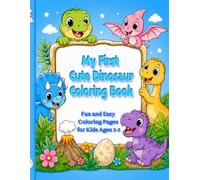 My First Cute Dinosaur Coloring Book: Fun and Easy Coloring Pages for Kids Ages 2-5 (Cute Dinosaur Coloring Adventures)
