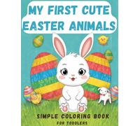 My First Cute Easter Animals: Simple Coloring Book For Toddlers