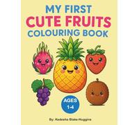 My First Cute Fruits Colouring Book: Big Print Colouring Fun for Ages 1-4 to Boost Creativity and Motor Skills