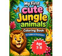 My First cute jungle animals Colouring Book for Toddlers & Preschoolers: Simple & Fun Animals with Bonus Learning Activities (Ages 3-8 )