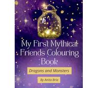 My first cute mythical friends colouring book.: Cute dragons and lovable monsters.