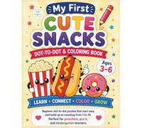 My First Cute Snacks Dot-to-Dot & Coloring Book: Beginner Dot-to-Dot Puzzles That Start Easy and Build Up to Counting from 1 to 20 for Preschool, ... Kids Ages 3-6 (My First Dot-to-Dot Series)