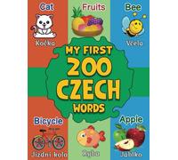 My First Czech Words: Bilingual Picture Dictionary English-Czech for Kids and Toddlers Ages 2 and Up | More than 200 Words | Anglicko-český obrázkový slovník