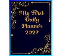 My First Daily Planner 2027: One Page Per Day from January to December 2027 | Includes Holidays, Inspirational Quotes and Vision Board.