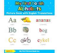 My First Danish Alphabets Picture Book with English Translations: Bilingual Early Learning & Easy Teaching Danish Books for Kids: 1 (Teach & Learn Basic Danish Words for Children)