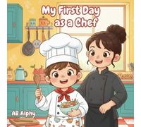 My First Day as a Chef: A tasty kitchen adventure for curious kids: 6