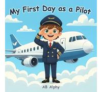 My First Day as a Pilot: Discover what it’s like to be a real pilot!: 5