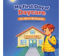 My First Day At Daycare: It’s Okay to Feel Scared