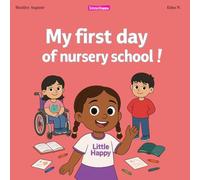My first day at nursery school - Little Happy a preschool book for ages 3-4 about starting school, emotions, and friendship (Little Nappy Baby)