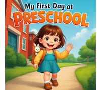 My First Day at Preschool: A warm and gentle first day of school story for preschoolers-filled with love, classroom routines, and cheerful new beginnings.