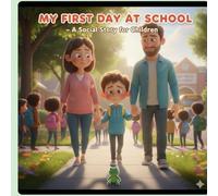 My First Day At School: A Social Story for Children (Life Skills Adventure Series: Autism Social Stories Bundle Real Strategies from 18 Years of Parenting a Child with Severe ASD)