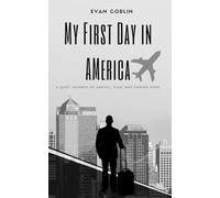 My First Day in America: A Quiet Journey of Arrival, Fear, and Finding Home (The First Days Series)