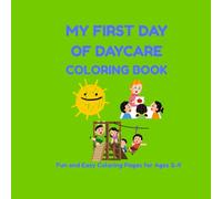 My First Day of Daycare Coloring Book: Fun and Easy Coloring Pages for Ages 2-4
