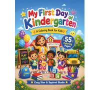 My First Day of Kindergarten Coloring Book for Kids: 55 School Scenes - Kindergarten Activities, Back to School Gift for Boys and Girls Ages 4-6