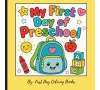 My First Day of Preschool: A Fun Back-to-School Coloring and Memory Book for Kids Ages 3-5 with Bold, Easy Coloring Pages, Preschool Activities, and Keepsake Memories