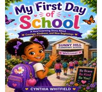 My First Day of School: A Heartwarming Story About Courage, Kindness, and New Beginnings (Little Learners Series)