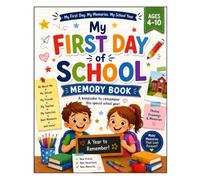 My First Day of School Memory Book: A Keepsake Journal for Kids to Record First Day Memories, Friends, Teachers, Photos, School Adventures and Special Moments