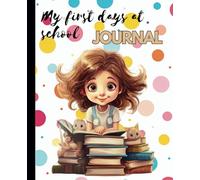 MY FIRST DAYS AT SCHOOL JOURNAL: COMPOSITION NOTEBOOK, JOURNAL FOR GIRLS