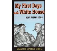 My First Days in the White House (Stackpole History Classics)