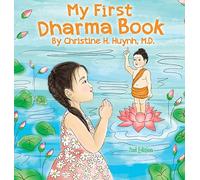 My First Dharma Book: A Children's Book on The Five Precepts and Five Mindfulness Trainings In Buddhism. Teaching Kids The Moral Foundation To Succeed ... the Buddha's Teachings Into Practice)