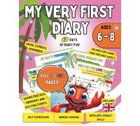 My First Diary for Kids Ages 6-8: A Guided Journal to Explore Feelings and Creativity: Includes 60 Days of Writing and Drawing Prompts to Support Emotional Growth and Self-Expression